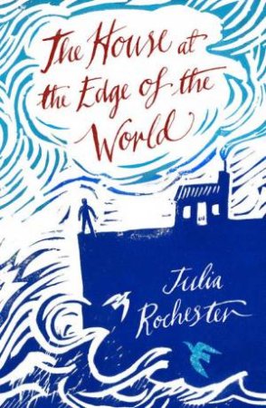 The House at the Edge of the World by Julia Rochester