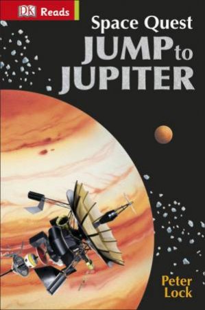 DK Reads: Starting to Read Alone: Space Quest: Jump to Jupiter by Peter Lock