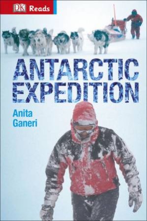 DK Reads: Reading Alone: Antarctic Expedition by Anita Ganeri