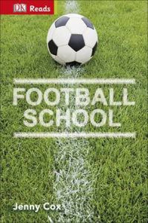 DK Reads: Starting To Read Alone: Football School by Jenny Cox