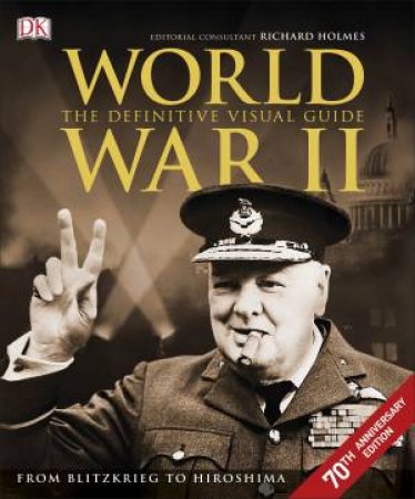 World War II: The Definitive Visual Guide by Various