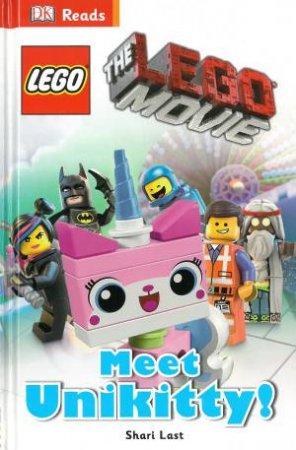 DK Reads: Beginning to Read: The LEGO Movie -Meet Unikitty by Shari Last