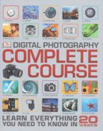 Digital Photography: Complete Course by Various