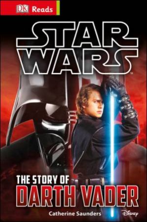 DK Reads: Starting to Read Alone: Star Wars: The Story of Darth Vader by Various