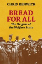 Bread for All The Origins of the Welfare State