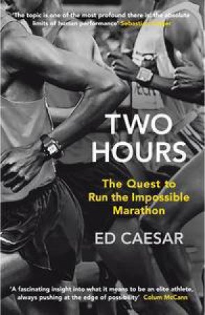 Two Hours: The Quest to Run the Impossible Marathon by Ed Caeser