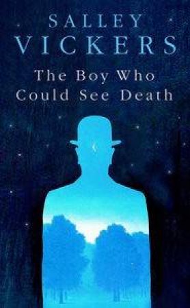 The Boy Who Could See Death by Salley Vickers