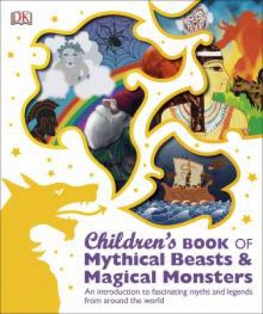 Children's Book of Mythical Beasts and Magical Monsters by Kindersley Dorling