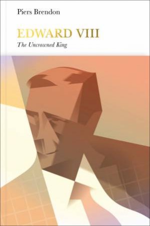 Edward VIII (Penguin Monarchs): The Uncrowned King by Piers Brendon