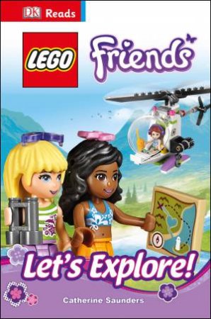 DK Reads: Reading Alone: LEGO Friends: Let's Explore! by Catherine Saunders