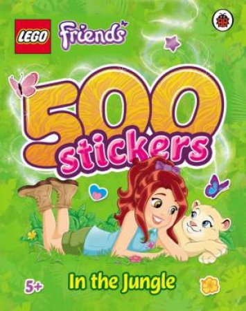 LEGO Friends: 500 Stickers: In the Jungle by Various