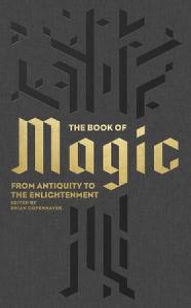 The Book of Magic: From Antiquity to the Enlightenment by Brian Copenhaver