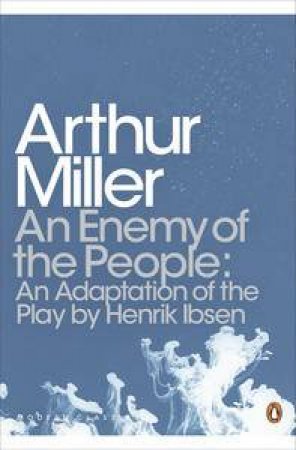 Penguin Modern Classics: An Enemy of the People by Arthur Miller