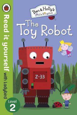 Ben and Holly's Magical Kingdom: The Toy Robot by Various