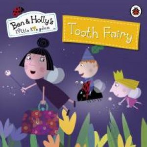 Ben and Holly's Magical Kingdom: Tooth Fairy by Various