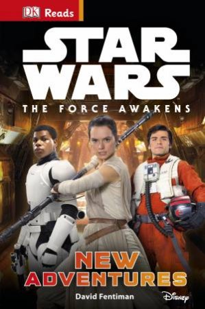 DK Reads: Star Wars: The Force Awakens - New Adventures by Various