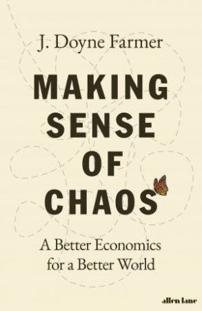 Making Sense of Chaos by J. Doyne Farmer