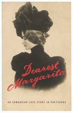 Dearest Margarita An Edwardian Love Story in Postcards