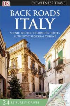 Back Roads Italy: : Eyewitness Travel Guide by Various