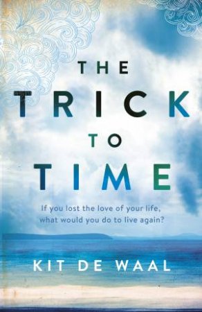 Trick to Time The by Kit de Waal