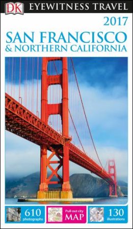 Eyewitness Travel Guide: San Francisco And Northern California 2017 - 13th Ed by Various