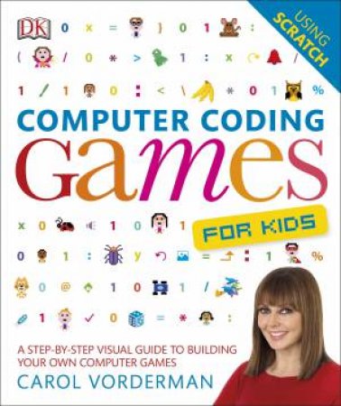 Computer Coding Games for Kids by Carol Vorderman