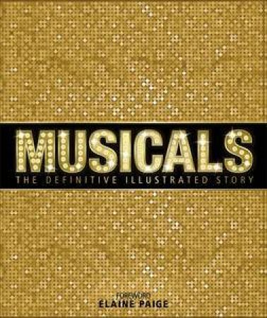 Musicals: The Definitive Illustrated Story by Various