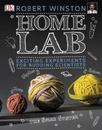 Home Lab: Make Your Own Science Experiments by Robert Winston