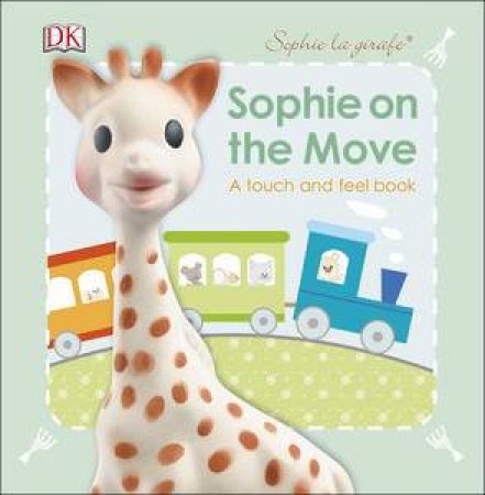 Sophie La Girafe: Sophie On the Move: A Touch and Feel Book by Various