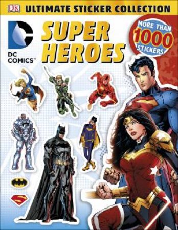 DC Comics: Super Heroes: Ultimate Sticker Collection by Various