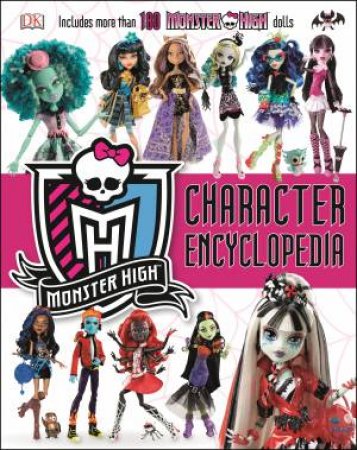 Monster High: Character Encyclopedia by Various