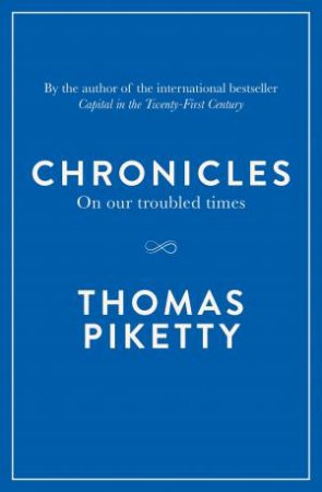 Chronicles: On Our Troubled Times by Thomas Piketty