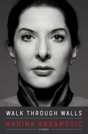 Walk Through Walls by Marina Abramovic