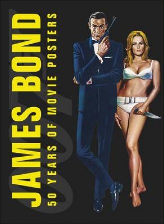 James Bond: 50 Years of Movie Posters by Various