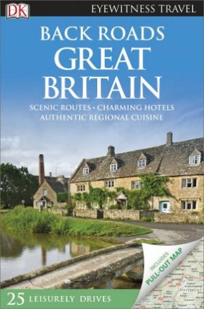 Back Roads Great Britain: Eyewitness Travel Guide by Various