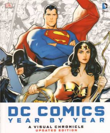 DC Comics Year By Year: A Visual Chronicle by Various