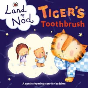 Ladybird: Land Of Nod Bedtime Book: Tiger's Toothbrush by Various