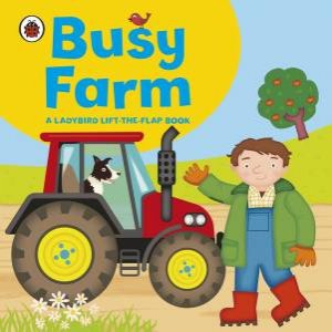 Ladybird Lift-the-Flap: Busy Farm by Various