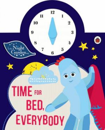 In The Night Garden: Time For Bed, Everybody! by Various