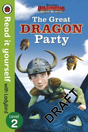 Dragons: The Great Dragon Party - Read It Yourself With Ladybird - Level 2 by Ladybird