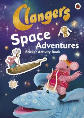 Clangers: Space Adventures Sticker Activity Book by Postgate Daniel