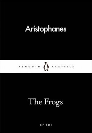 Penguin Little Black Classics: The Frogs by Aristophanes