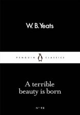 Penguin Little Black Classics A Terrible Beauty Is Born