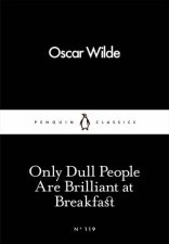 Penguin Little Black Classics Only Dull People Are Brilliant At Breakfast