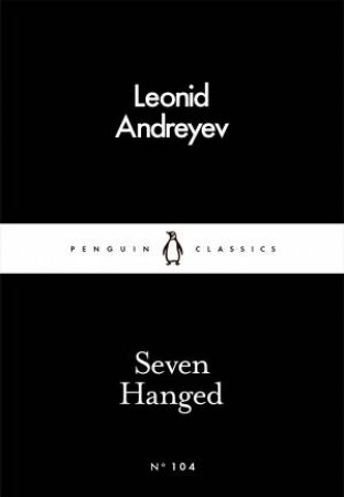 Penguin Little Black Classics: Seven Hanged by Leonid Andreyev