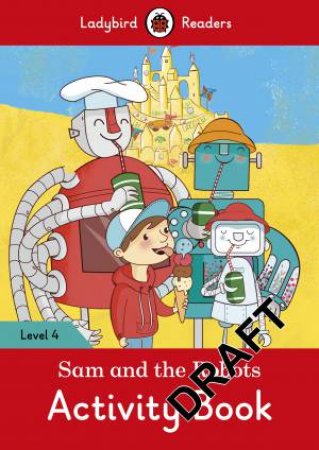 Sam And The Robots Activity Book - Ladybird Readers Level 4 by Ladybird