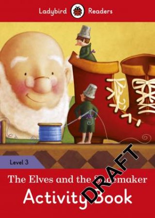 Elves And The Shoemaker Activity Book - Ladybird Readers Level 3 The by Ladybird