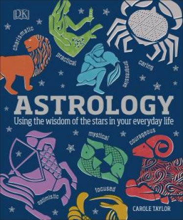 Astrology: Using The Wisdom Of The Stars In Your Everyday Life by Various