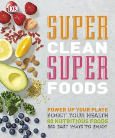 Super Clean Super Foods by Caroline Bingham