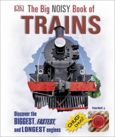 The Big Noisy Book Of Trains by Various